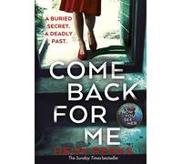 Come Back For Me : Your next obsession from the author of Richard & Judy bestseller NOW YOU SEE HER