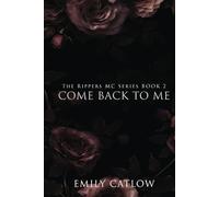 Come Back To Me: The Rippers MC (The Rippers MC Series)
