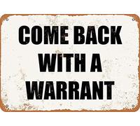 Come Back with A Warrant Metal Sign Vintage signage for Home Garage Decor Gifts metal tin sign 6x8 Inch