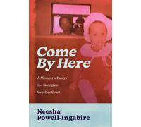 Come By Here : A Memoir in Essays from Georgia’s Geechee Coast