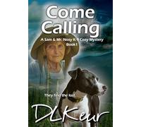 Come Calling: A Sam & Mr. Nosy K-9 Cosy Mystery (The Sam & Mr. Nosy K-9 Cozy Mysteries)