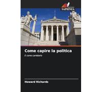 Come capire la politica: E come cambiarlo