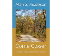 Come Closer: A 60-Day Journey into the Secret Place: 1 (Come Closer Devotionals)