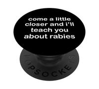 Come Closer And I'll Teach You About Rabies Funny Antisocial PopSockets Adhesive PopGrip