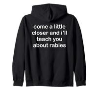 Come Closer And I'll Teach You About Rabies Funny Antisocial Zip Hoodie