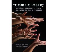 «Come Closer»: Critical Perspectives on Theatre of the Oppressed: 416 (Counterpoints: Studies in Criticality)