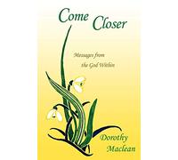 Come Closer: Messages from the God Within