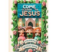 Come Closer to Jesus Coloring and Activity Book