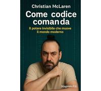 Come codice comanda: Il potere invisibile che muove il mondo moderno