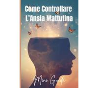 Come Controllare l’Ansia Mattutina: La Guida Completa per Ritrovare Serenità Fin dal Risveglio