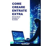 Come Creare Entrate Extra 2026: Metodi reali semplici e scalabili
