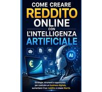 Come creare reddito online con l’Intelligenza Artificiale (Guadagnare online)
