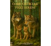 Come crescere figli sereni