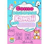 Come Disegnare Kawaii: Animali, cibo, oggetti e tanti altri disegni kawaii da realizzare passo dopo passo, con 100 bonus da scaricare e stampare. Per bambini dai 6 anni in su.