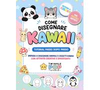 Come Disegnare Kawaii: Libro creativo per piccoli artisti e principianti con tutorial passo dopo passo per imparare a disegnare animali e oggetti ... divertenti e pagine completamente a colori