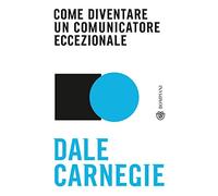 Come diventare un comunicatore eccezionale (Tascabili varia)