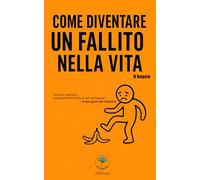 Come Diventare un Fallito nella Vita