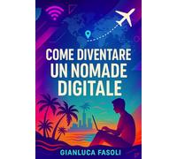 Come diventare un nomade digitale: La guida definitiva