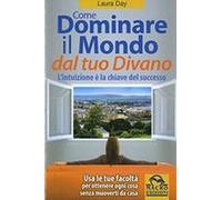Come dominare il mondo dal tuo divano. L'intuizione è la chiave del successo