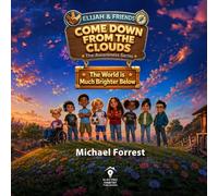 Come Down From the Clouds: The World is Much Brighter Below (Elijah and Friends Awareness Series)