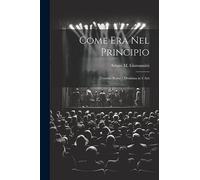 Come Era Nel Principio: (Tenebre Rosse): Dramma in 3 Atti