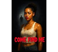 Come Find Me: A girls’ trip gone wrong. A message they were never meant to read.
