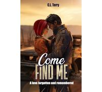 Come Find Me: A Love Forgotten And Remembered