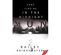 Come Find Me in the Midnight Sun: 1 (Louisa Linebach Mystery)