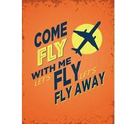 Come Fly with Me Let's Fly Let's Fly Away Metal Tin Sign 8"x12"
