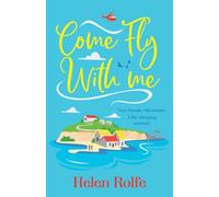 Come Fly With Me: The start of an uplifting romantic series from Helen Rolfe (The Skylarks, 1)