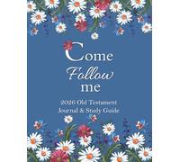 Come Follow Me 2026 Old Testament Journal & Study Guide: Blue Flowers and Daisies Themed Daily and Weekly Scripture Notebook