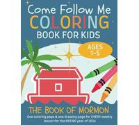 Come Follow Me Coloring Book for Kids Ages 1-5: Weekly LDS Book of Mormon Lesson Coloring Pages for Toddlers, Preschoolers, Nursery, Primary Children (Entire Year)
