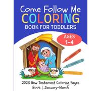 Come Follow Me Coloring Book for Toddlers Ages 1-4: New Testament Bible Coloring Pages for Young Kids, Preschoolers (Book 1)
