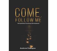 Come, Follow Me: Discipleship. Coaching. Development