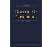 Come Follow Me Doctrine and Covenants Study Companion: 52 Weeks of Guided Scripture Study and Personal Reflection for Latter-day Saint Adults | 6x9 (Come Follow Me Study Companion Series)