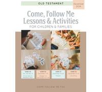 Come, Follow Me Lessons & Activities for Children & Families: Old Testament: December 2026