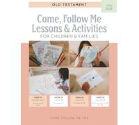 Come, Follow Me Lessons & Activities for Children & Families: Old Testament: July 2026