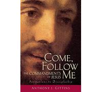 Come, Follow Me: The Commandments of Jesus
