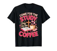 Come for The Study Stay for The Coffee Bible Study Group T-Shirt