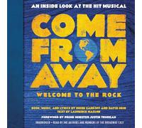 Come from Away: Welcome to the Rock: An Inside Look at the Hit Musical
