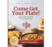 Come Get Your Plate!: Real Southern Recipes for the Heart & Soul