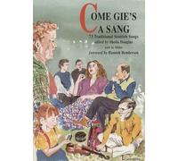 Come Gie's a Sang: 73 Traditional Scottish Songs