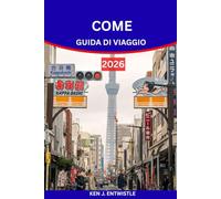 COME GUIDA DI VIAGGIO 2026: Scopri la capitale giapponese delle tradizioni, della tecnologia, della gastronomia e dei festival
