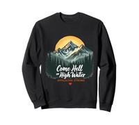 Come Hell or High Water Appalachian Nature Lover Sweatshirt