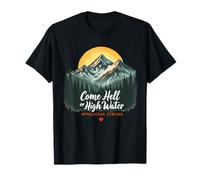 Come Hell or High Water Appalachian Nature Lover T-Shirt