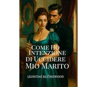 Come Ho Intenzione di Uccidere Mio Marito: Intrappolata in un Matrimonio. Liberata da un Omicidio (La Stagione Mortale)