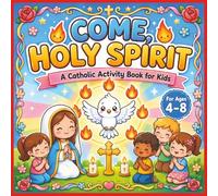 Come, Holy Spirit: A Catholic Activity Book for Kids (Ages 4-8) (Catholic Coloring Books)