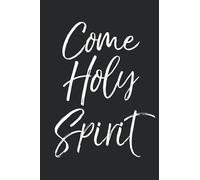 Come Holy Spirit: Christian Prayer Journal with Blank Pages to Write in & Prayers Answered List Notebook for Small Group Bible Study