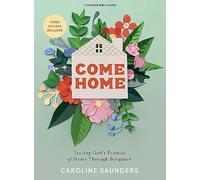 Come Home - Bible Study Book With Video Access: Tracing God's Promise of Home Through Scripture