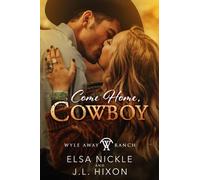 Come Home, Cowboy: Wyle Away Ranch Book 4